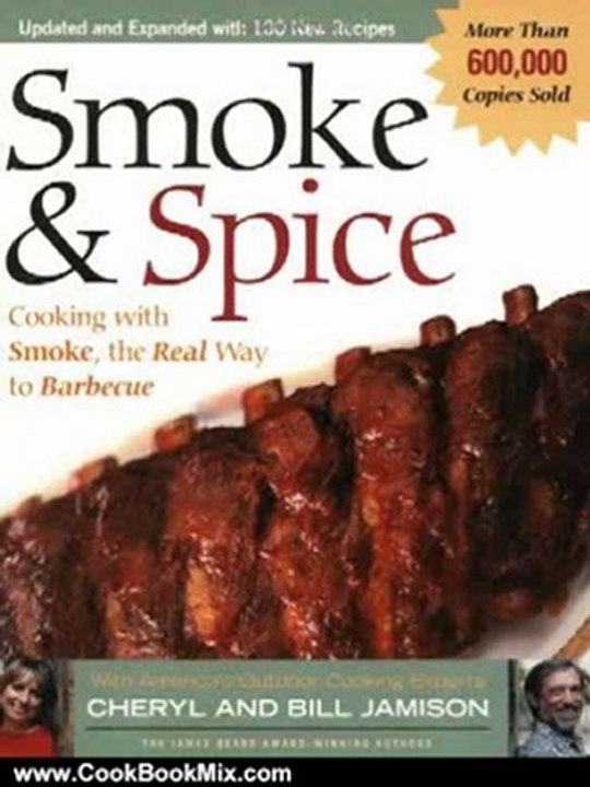 Cooking Book Review: Smoke & Spice: Cooking with Smoke, the Real Way to Barbecue (Non) by Cheryl Alters Jamison, Bill Jamison