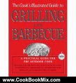 Cooking Book Review: The Cook's Illustrated Guide To Grilling And Barbecue by Cook's Illustrated Magazine Editors, John Burgoyne, Carl Tremblay, Daniel J. Van Ackere