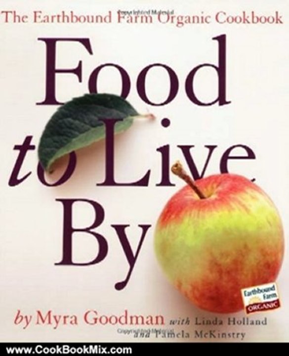 Cooking Book Review: Food to Live By: The Earthbound Farm Organic Cookbook (Earthbound Farm Organic Cookbk) by Myra Goodman, Linda Holland, Pamela McKinstry