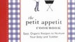 Cooking Book Review: The Petit Appetit Cookbook: Easy, Organic Recipes to Nurture Your Baby and Toddler by Lisa Barnes
