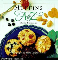 Cooking Book Review: Muffins A to Z (The A to Z Cookbook Series) by Marie Simmons, Becky Luigart-Stayner