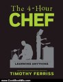 Cooking Book Review: The 4-Hour Chef: The Simple Path to Cooking Like a Pro, Learning Anything, and Living the Good Life by Timothy Ferriss