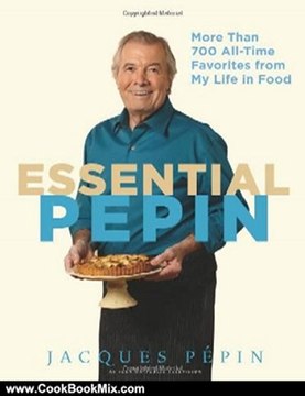 Cooking Book Review: Essential Pepin: More Than 700 All-Time Favorites from My Life in Food by Jacques Pepin