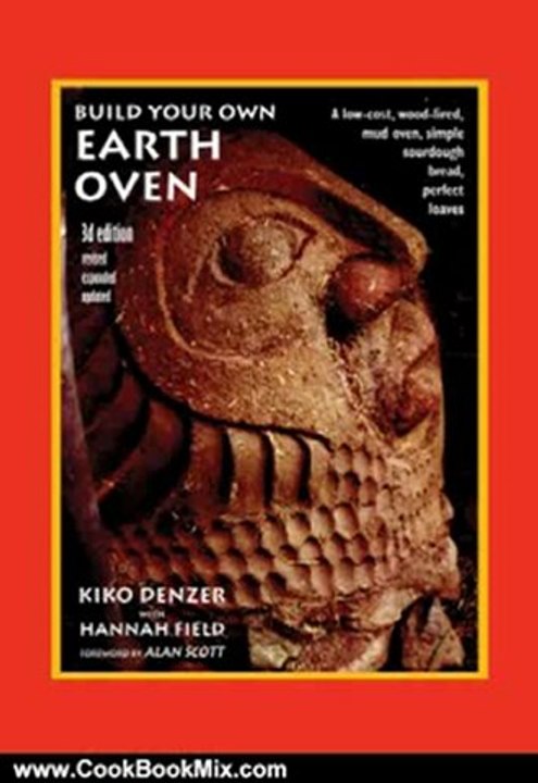 Cooking Book Review: Build Your Own Earth Oven, 3rd Edition: A Low-Cost Wood-Fired Mud Oven; Simple Sourdough Bread; Perfect Loaves by Kiko Denzer, Hannah Field