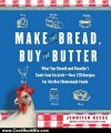 Cooking Book Review: Make the Bread, Buy the Butter: What You Should and Shouldn't Cook from Scratch -- Over 120 Recipes for the Best Homemade Foods by Jennifer Reese