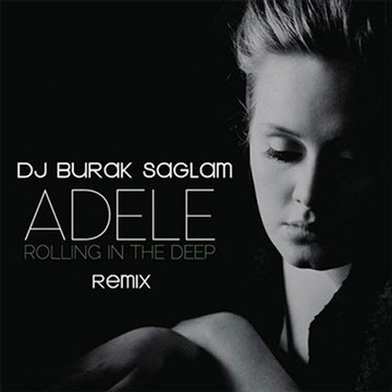 Dj Burak Sağlam ft. Adele - Rolling İn The Deep Remix