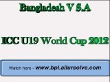 Bangladesh v South Africa Online Live Streaming in ICC U19 World Cup at 23.30 GMT-12-8-12