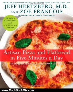 Cooking Book Review: Artisan Pizza and Flatbread in Five Minutes a Day by Jeff Hertzberg, Zo Franois, Mark Luinenburg