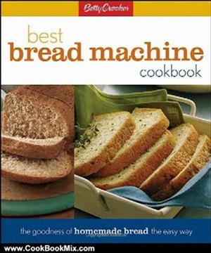 Cooking Book Review: Betty Crocker's Best Bread Machine Cookbook: The Goodness of Homemade Bread the Easy Way by Betty Crocker Editors