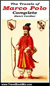 Travel Book Review: The Travels of Marco Polo - Complete [Illustrated] by Marco Polo, Henri Cordier, Henry Yule, Henry Yule, Henri Cordier