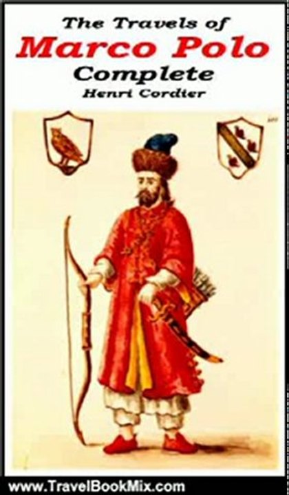 Travel Book Review: The Travels of Marco Polo - Complete [Illustrated] by Marco Polo, Henri Cordier, Henry Yule, Henry Yule, Henri Cordier