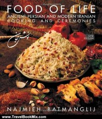 Travel Book Review: Food of Life: Ancient Persian and Modern Iranian Cooking and Ceremonies by Najmieh Batmanglij