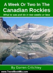 Travel Book Review: A Week Or Two In The Canadian Rockies by Darren Critchley