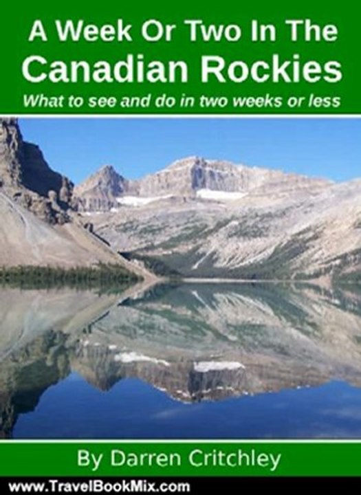 Travel Book Review: A Week Or Two In The Canadian Rockies by Darren Critchley