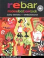 Cooking Book Review: Rebar: Modern Food Cookbook by Audrey Alsterburg, Wanda Urbanowicz