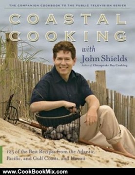 Cooking Book Review: Coastal Cooking with John Shields by John Shields