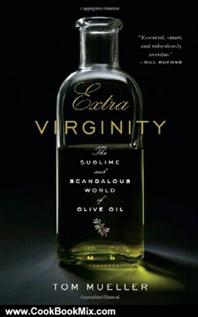 Cooking Book Review: Extra Virginity: The Sublime and Scandalous World of Olive Oil by Tom Mueller