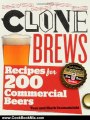 Cooking Book Review: CloneBrews, 2nd Edition: Recipes for 200 Brand-Name Beers by Tess and Mark Szamatulski