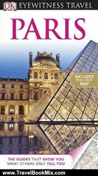 Travel Book Review: DK Eyewitness Travel Guide: Paris by Rosemary Bailey, Katherine Spenley, Alan Tillier, DK Publishing, Draughtsman Ltd, Ian O'Leary, Delphine Lawrance
