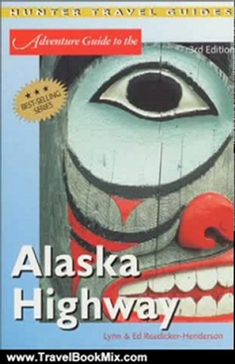 Travel Book Review: The Alaska Highway (Adventure Guide to the Alaska Highway) by Ed Readicker-Henderson, Lynn Readicker-Henderson