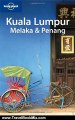 Travel Book Review: Lonely Planet Kuala Lumpur Melaka & Penang (Lonely Planet Travel Guides) (Regional Travel Guide) by Joe Bindloss, Celeste Brash