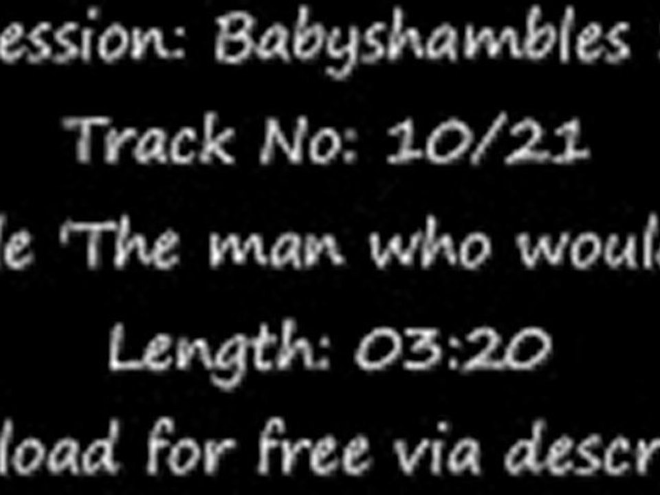 The Libertines - Babyshambles Sessions 1 - The Man Who Would Be King