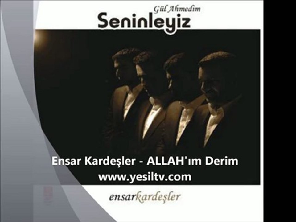SESLİSEHİRLİ.COM MESUT Ensar Kardeşler ALLAH'ım Derim www.yesiltv.com www.ensarkardesler.com - YouTube