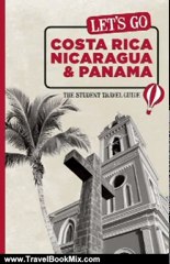 Travel Book Review: Let's Go Costa Rica, Nicaragua, and Panama: The Student Travel Guide by Inc. Harvard Student Agencies