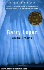 Travel Book Review: Arctic Dreams by Barry Lopez