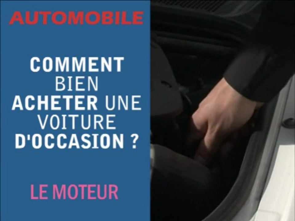 AUTOMOBILE Comment bien acheter une voiture d'occasion ? Le moteur