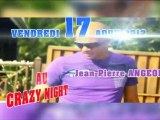 CRAZY Vendredi 17 et Mardi 21 aout 2012/ jean pierre angeon/Djoriann/K'ryn jeanne rose