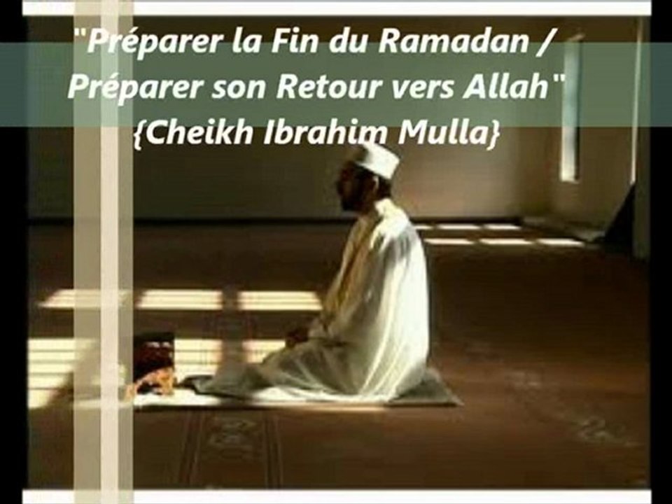 1.  "Préparer la Fin du Ramadan / Préparer son Retour vers Allah" {Shaikh Ibrahim Mulla}