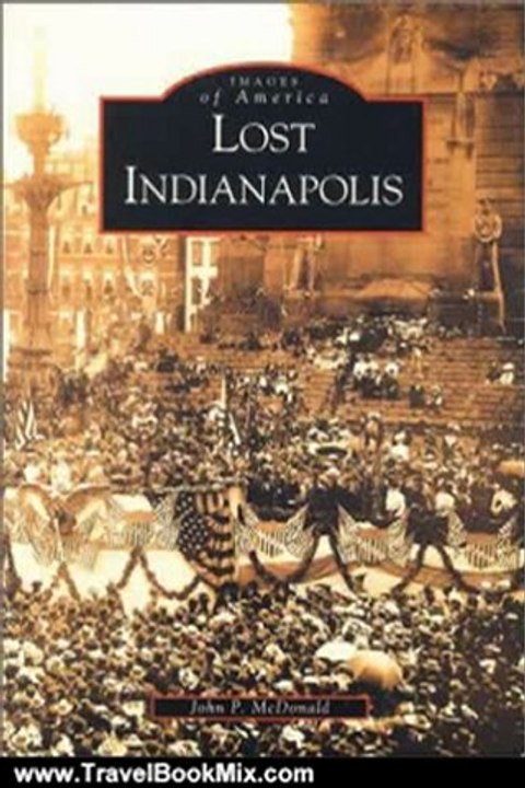 Travel Book Review: Lost Indianapolis (IN) (Images of America) by John McDonald