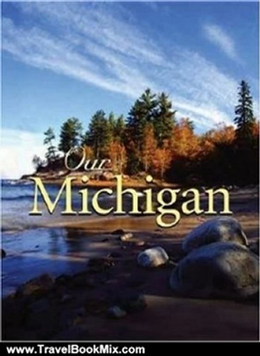 Travel Book Review: Our Michigan by Voyageur Press