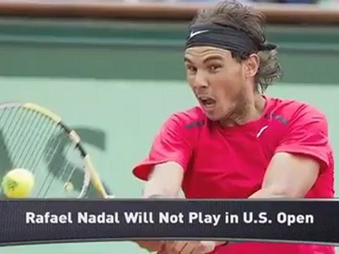 Rafael Nadal Pulls Out of 2012 U.S. Open