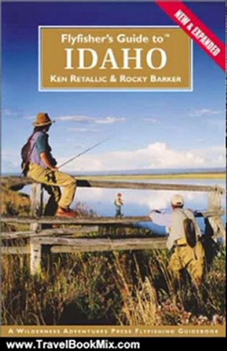 Travel Book Review: Flyfisher's Guide to Idaho (2nd Edition) (Flyfisher's Guides) by Ken Retallic, Rocky Barker, R. D. Dye