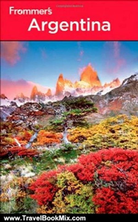 Travel Book Review: Frommer's Argentina (Frommer's Complete Guides) by Michael Luongo, Charlie O'Malley, Christie Pashby