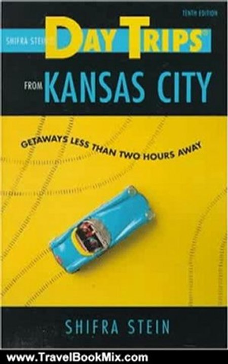 Travel Book Review: Day Trips from Kansas City: Getaways Less Than Two Hours Away by Shifra Stein