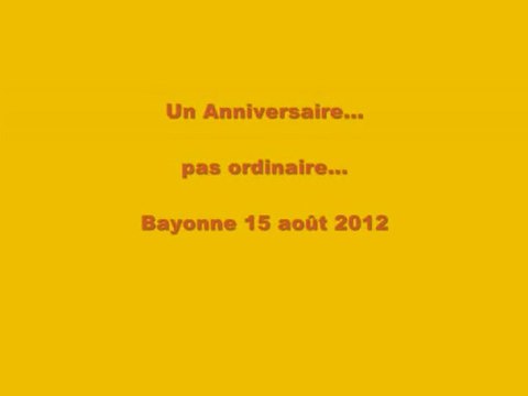 Un Anniversaire ... Pas ordinaire - 15 août 2012