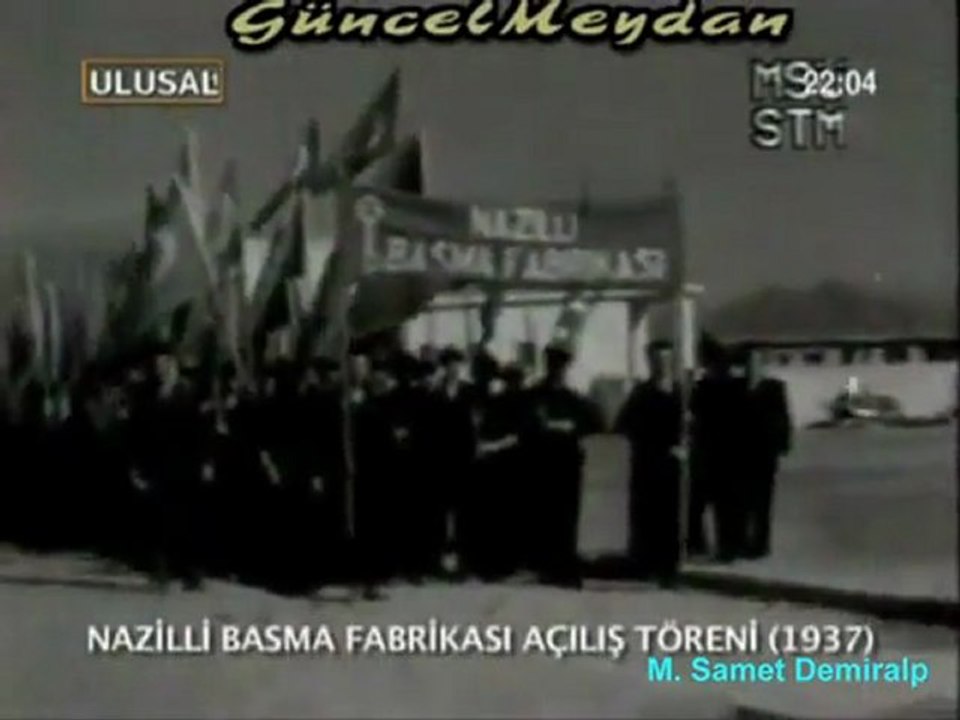 Nazilli Basma Fabrikası açılış töreni ~ Orjinal ses kaydıyla "Asrın Dev Lideri" Grubu yayınıdır.