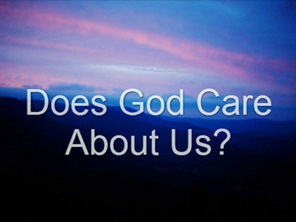 Does God Care About Us?