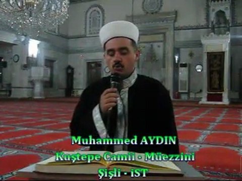 Muhammed AYDIN / Kuştepe Camii Müezzini
