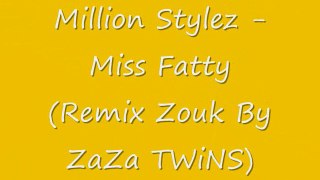 Million Stylez - Miss Fatty (Remix Zouk By ZaZa TWiNS)