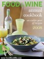 Cooking Book Review: Food & Wine Annual Cookbook 2008: An Entire Year of Recipes by Dana Cowin, Kate Heddings