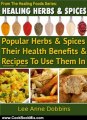 Cooking Book Review: Healing Herbs & Spices : Health Benefits of Popular Herbs & Spices Plus Over 70 Recipes To Use Them In (Healing Foods Series) by Lee Anne Dobbins
