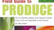 Cooking Book Review: Field Guide to Produce: How to Identify, Select, and Prepare Virtually Every Fruit and Vegetable at the Market by Aliza Green