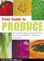 Cooking Book Review: Field Guide to Produce: How to Identify, Select, and Prepare Virtually Every Fruit and Vegetable at the Market by Aliza Green