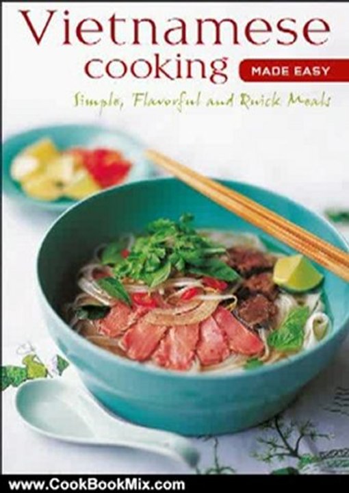 Cooking Book Review: Vietnamese Cooking Made Easy: Simple, Flavorful and Quick Meals (Learn to Cook Series) by Periplus Editors