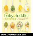 Cooking Book Review: The Baby and Toddler Cookbook: Fresh, Homemade Foods for a Healthy Start by Karen Ansel, Charity Ferreira