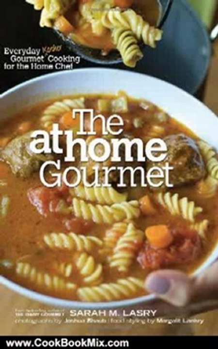 Cooking Book Review: The At Home Gourmet: Everyday Gourmet Kosher Cooking for the Home Chef by Sarah M. Lasry